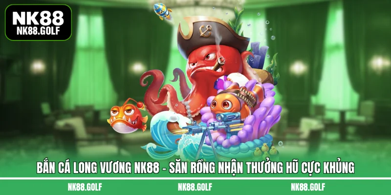bắn cá long vương