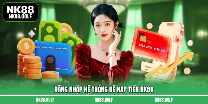 Đăng nhập hệ thống để nạp tiền NK88