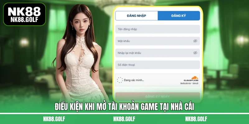 Điều kiện khi mở tài khoản game tại nhà cái