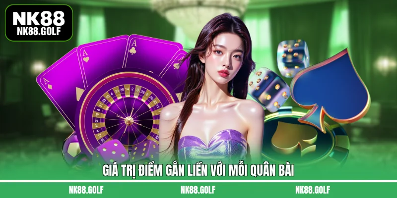 Giá trị điểm gắn liền với mỗi quân bài