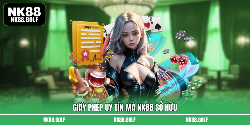 Giấy phép uy tín mà NK88 sở hữu