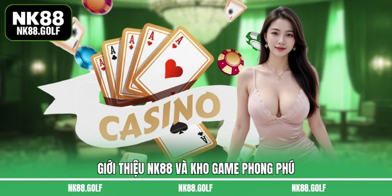Giới thiệu NK88 và kho game phong phú