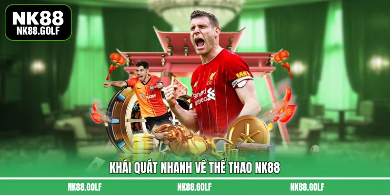Khái quát nhanh về thể thao NK88