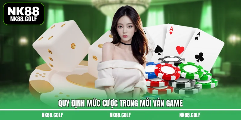Quy định mức cược trong mỗi ván game