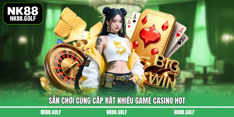 Sân chơi cung cấp rất nhiều game casino hot