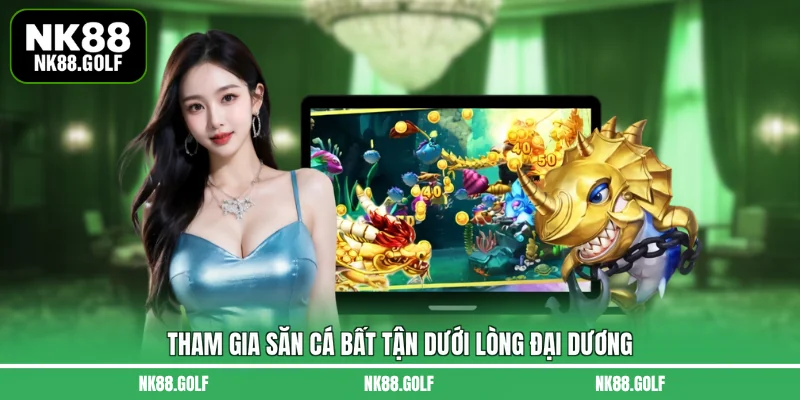 Tham gia săn cá bất tận dưới lòng đại dương