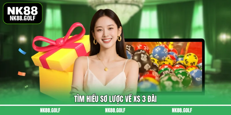 Tìm hiểu sơ lược về XS 3 đài
