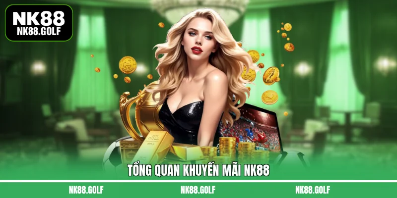 Tổng quan khuyến mãi NK88