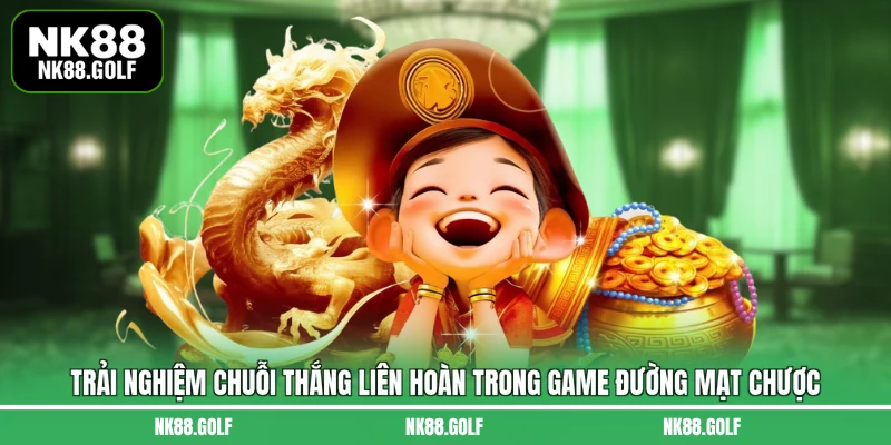 Trải nghiệm chuỗi thắng liên hoàn trong game đường mạt chược