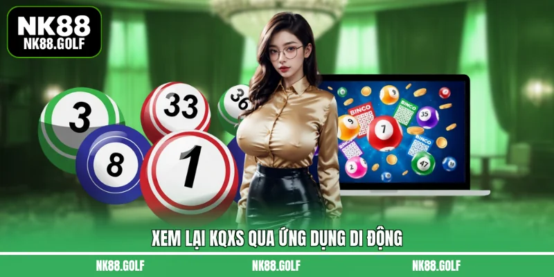 Xem lại KQXS qua ứng dụng di động